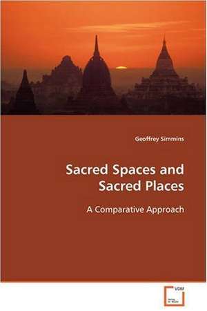 Sacred Spaces and Sacred Places de Geoffrey Simmins