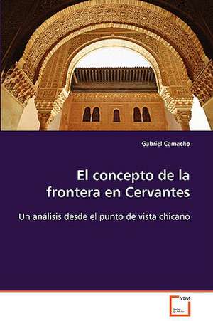 El concepto de la frontera en Cervantes de Gabriel Camacho