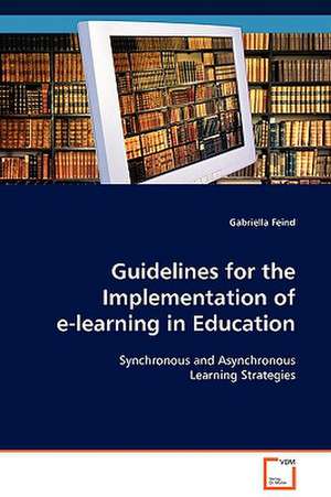 Guidelines for the Implementation of e-learning in Education de Gabriella Feind