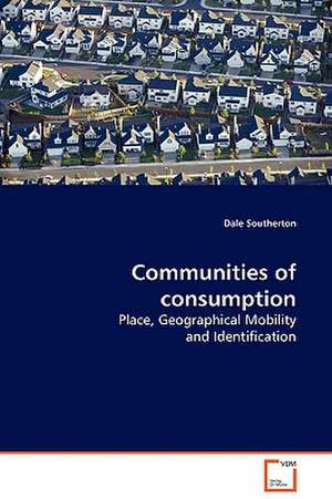 Communities of consumption de Dale Southerton