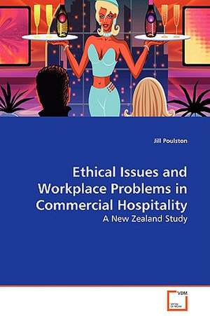 Ethical Issues and Workplace Problems in CommercialHospitality de Jill Poulston