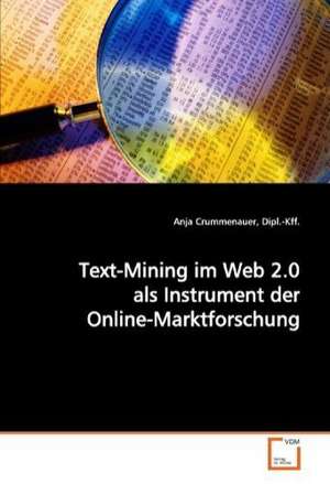 Text-Mining im Web 2.0 als Instrument derOnline-Marktforschung de Anja Crummenauer