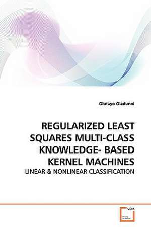 Regularized Least Squares Multi-Class Knowledge- Based Kernel Machines de Olutayo Oladunni