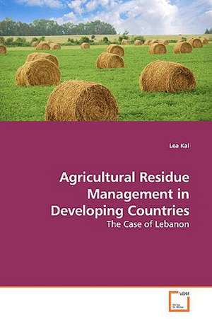 Agricultural Residue Management in Developing Countries de Lea Kai