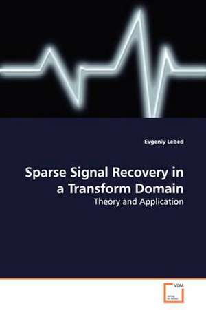 Sparse Signal Recovery in a Transform Domain de Evgeniy Lebed