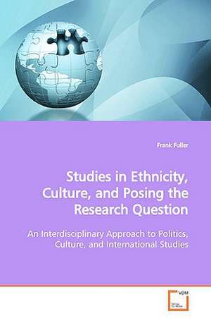 Studies in Ethnicity, Culture, and Posing the Research Question de Frank Fuller