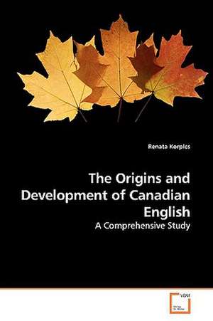 The Origins and Development of Canadian English de Renata Korpics