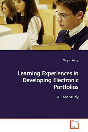 Learning Experiences in Developing Electronic Portfolios de Shuyan Wang