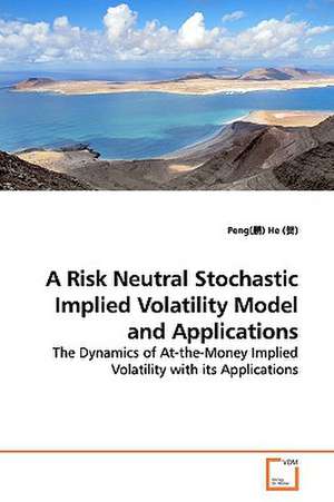 A Risk Neutral Stochastic Implied Volatility Model and Applications de Peng He