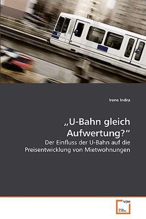 "U-Bahn gleich Aufwertung?" de Irene Indra