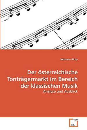 Der österreichische Tonträgermarkt im Bereich der klassischen Musik de Johannes Tichy