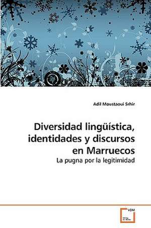 Diversidad lingüística, identidades y discursos en Marruecos de Adil Moustaoui Srhir