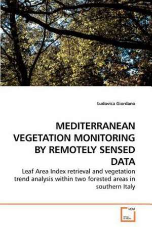 Mediterranean Vegetation Monitoring by Remotely Sensed Data de Ludovica Giordano