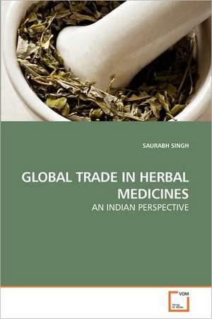 Global Trade in Herbal Medicines de SAURABH SINGH