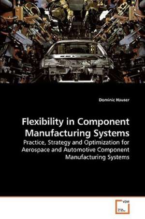 Flexibility in Component Manufacturing Systems de Dominic Hauser