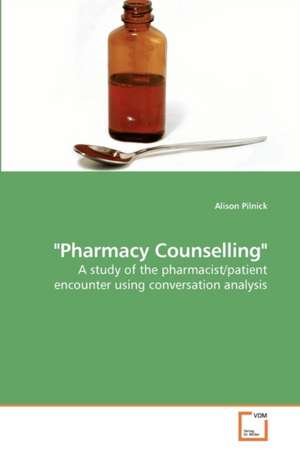 Pharmacy Counselling de Alison Pilnick