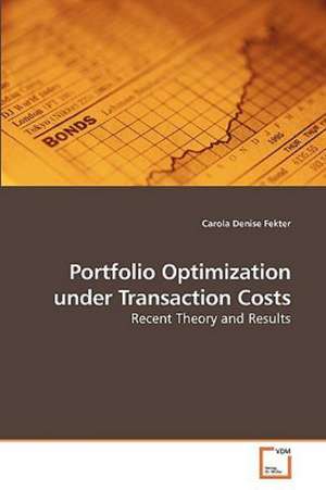 Portfolio Optimization under Transaction Costs de Carola Denise Fekter