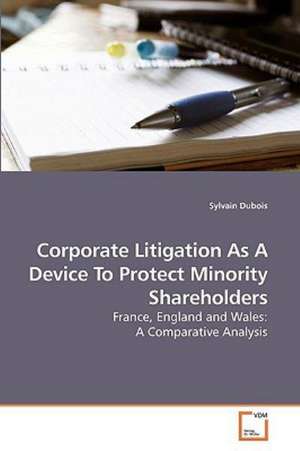 Corporate Litigation As A Device To Protect Minority Shareholders de Sylvain Dubois