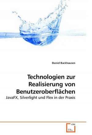 Technologien zur Realisierung von Benutzeroberflächen de Daniel Backhausen