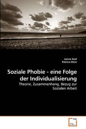 Soziale Phobie - eine Folge der Individualisierung de Janine Keel