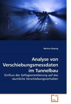 Analyse von Verschiebungsmessdaten im Tunnelbau de Markus Rupnig