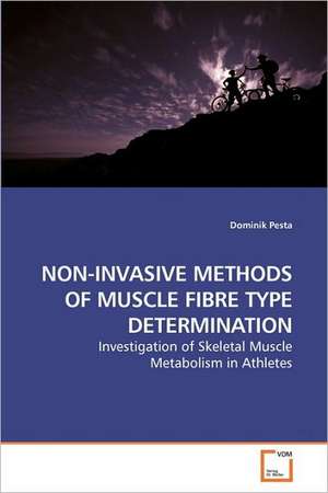 Non-Invasive Methods of Muscle Fibre Type Determination de Dominik Pesta