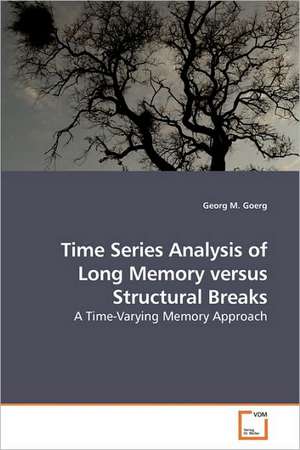 Time Series Analysis of Long Memory Versus Structural Breaks de Georg M. Goerg