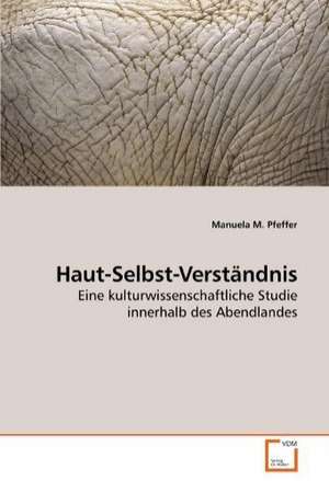 Haut-Selbst-Verständnis de Manuela M. Pfeffer