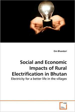 Social and Economic Impacts of Rural Electrification in Bhutan de Om Bhandari