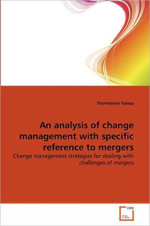 An analysis of change management with specific reference to mergers de Thembelani Vanqa