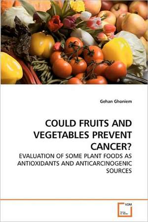 Could Fruits and Vegetables Prevent Cancer? de Gehan Ghoniem