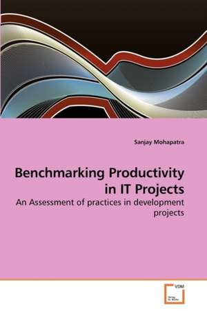 Benchmarking Productivity in IT Projects de Mohapatra Sanjay