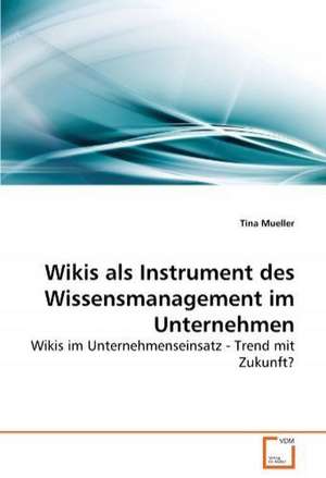 Wikis als Instrument des Wissensmanagement im Unternehmen de Tina Mueller