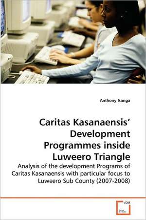 Caritas Kasanaensis' Development Programmes inside Luweero Triangle de Anthony Isanga