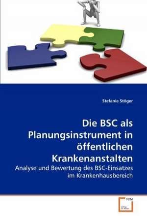 Die BSC als Planungsinstrument in öffentlichen Krankenanstalten de Stefanie Stöger