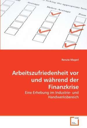 Arbeitszufriedenheit vor und während der Finanzkrise de Renate Magerl