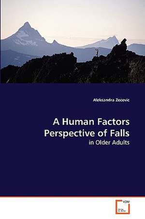 A Human Factors Perspective of Falls de Aleksandra Zecevic