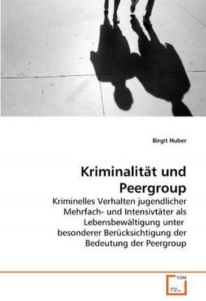 Kriminalität und Peergroup de Birgit Huber