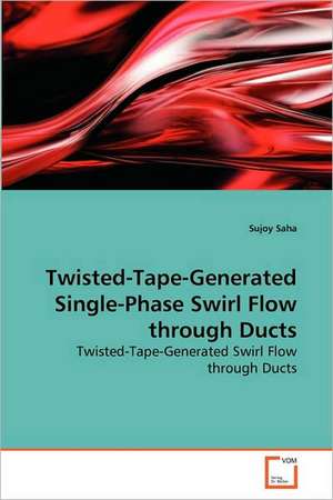 Twisted-Tape-Generated Single-Phase Swirl Flow through Ducts de Sujoy Saha