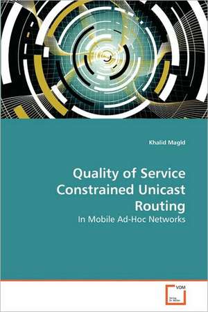 Quality of Service Constrained Unicast Routing de Khalid Magld