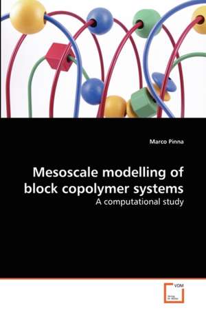 Mesoscale modelling of block copolymer systems de Pinna Marco