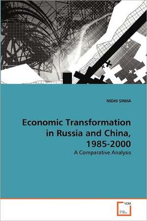 Economic Transformation in Russia and China, 1985-2000 de SINHA NIDHI