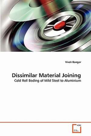 Dissimilar Material Joining de Vivek Bangar