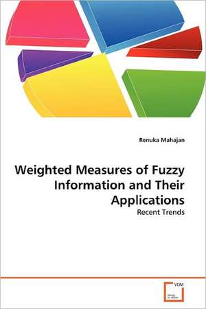 Weighted Measures of Fuzzy Information and Their Applications de Mahajan Renuka