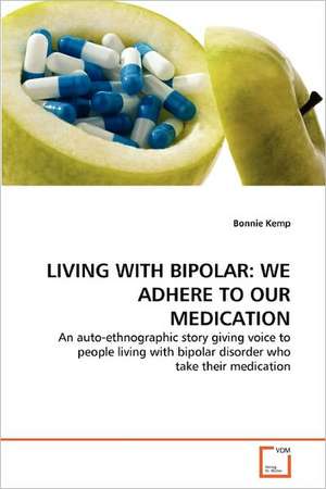 Living with Bipolar: We Adhere to Our Medication de Bonnie Kemp