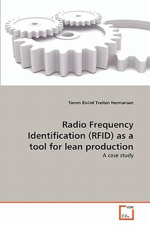 Radio Frequency Identification (RFID) as a tool for lean production de Hermansen Tomm Eivind Tveiten