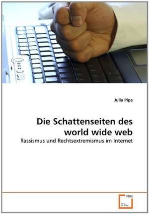 Die Schattenseiten des world wide web de Julia Pipa