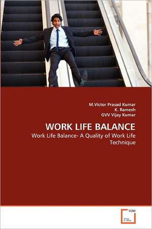 WORK LIFE BALANCE de M. Victor Prasad Kumar