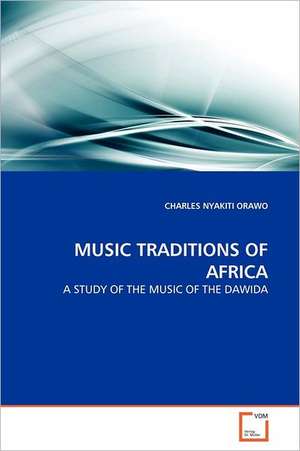 MUSIC TRADITIONS OF AFRICA de CHARLES NYAKITI ORAWO