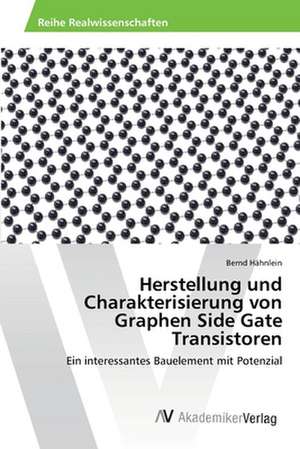 Herstellung und Charakterisierung von Graphen Side Gate Transistoren de Hähnlein Bernd